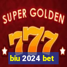 biu 2024 bet